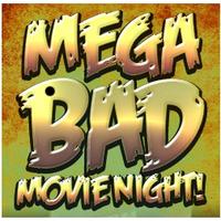 Mega Bad Movie Night