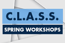 CLASS Spring Workshops