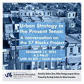 Urban Strategy in the Present Tense: A conversation on the 57 Blocks Projec