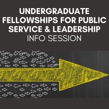 Undergraduate Fellowships for Public Service and Leadership Info Session