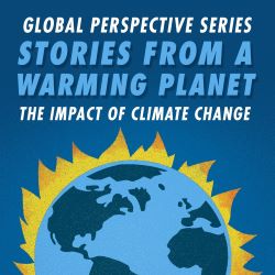 Stories from a Warming Planet: The Impact of Climate Change