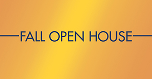 Gold graphic that has blue text that reads Fall Open House