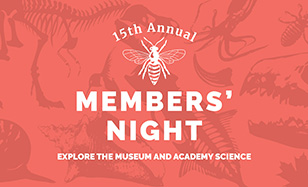 15th Annual Members' Night, Explore the Museum and Academy Science