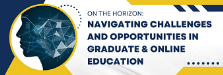 On the Horizon: Navigating Challenges and Opportunities in Graduate & Online Education image
